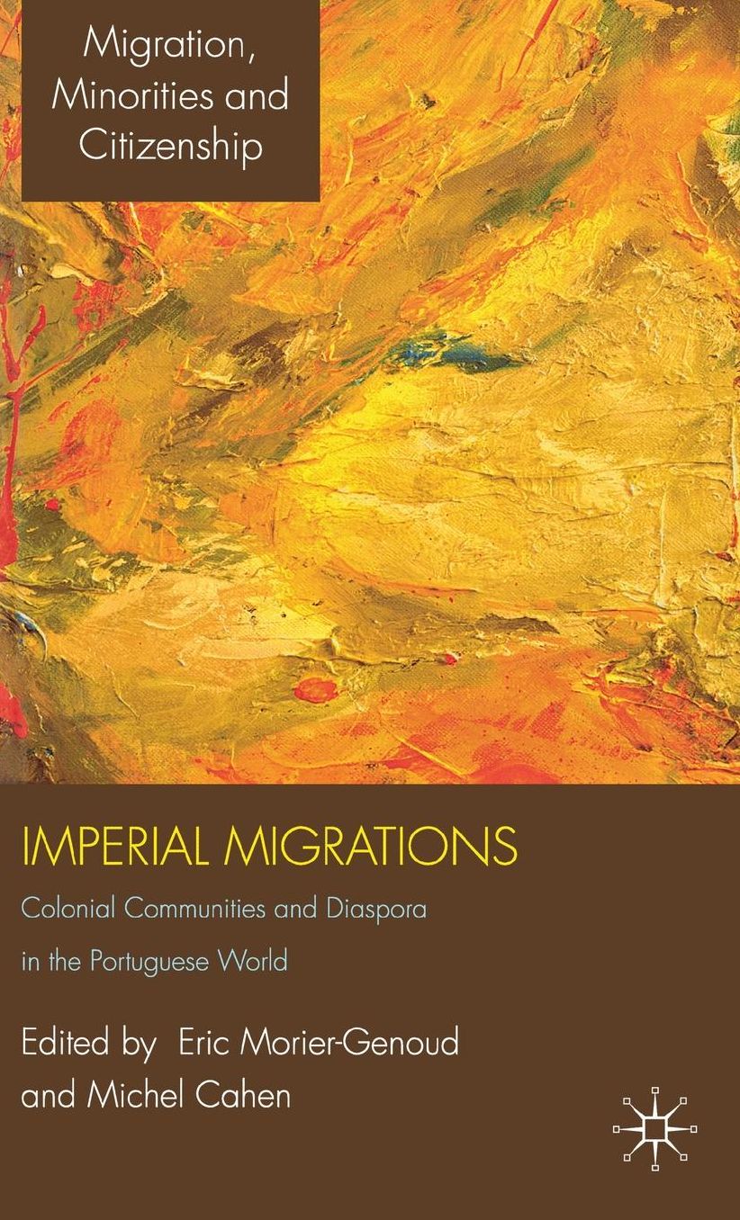 Imperial Migrations: Colonial Communities and Diaspora in the Portuguese World
