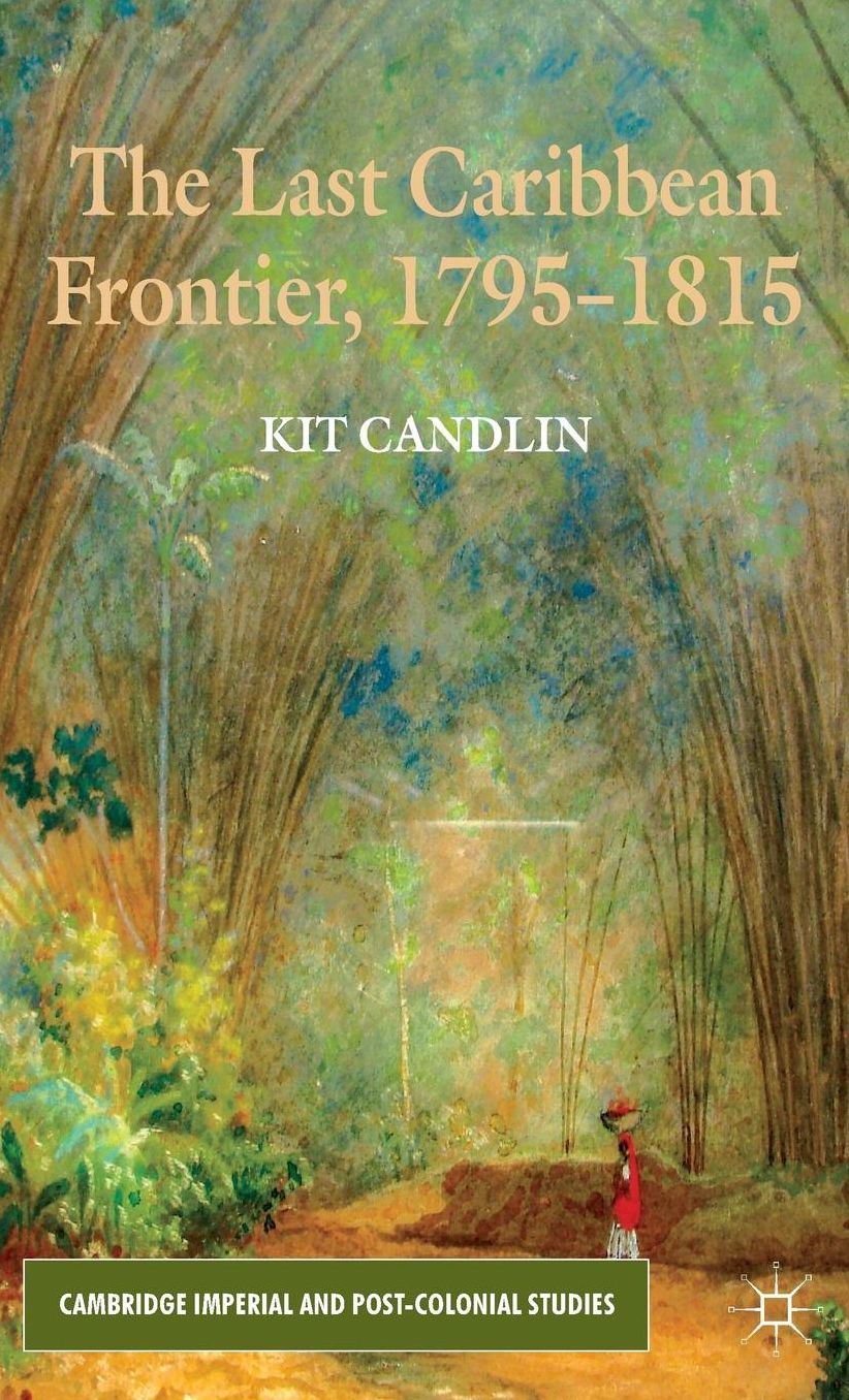 The Last Caribbean Frontier, 1795-1815