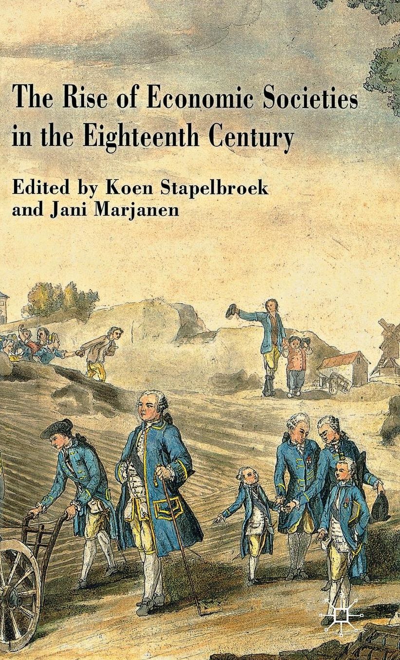 The Rise of Economic Societies in the Eighteenth Century: Patriotic Reform in Europe and North America