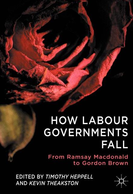 How Labour Governments Fall: From Ramsay Macdonald to Gordon Brown