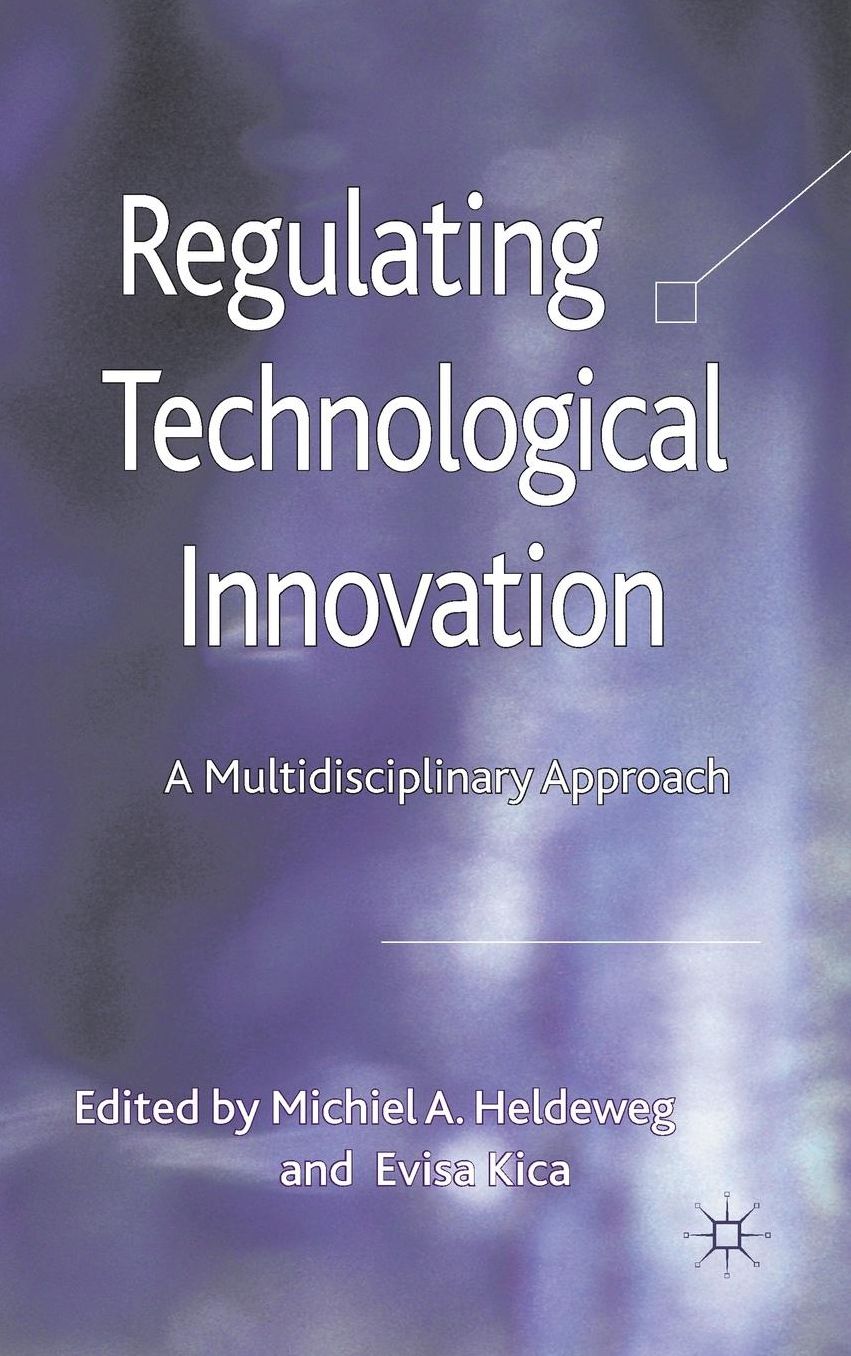 Regulating Technological Innovation: A Multidisciplinary Approach