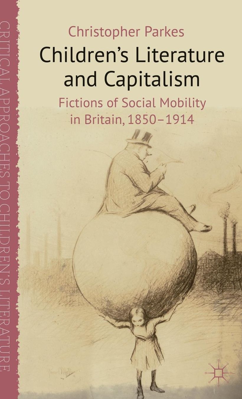 Children's Literature and Capitalism: Fictions of Social Mobility in Britain, 1850-1914