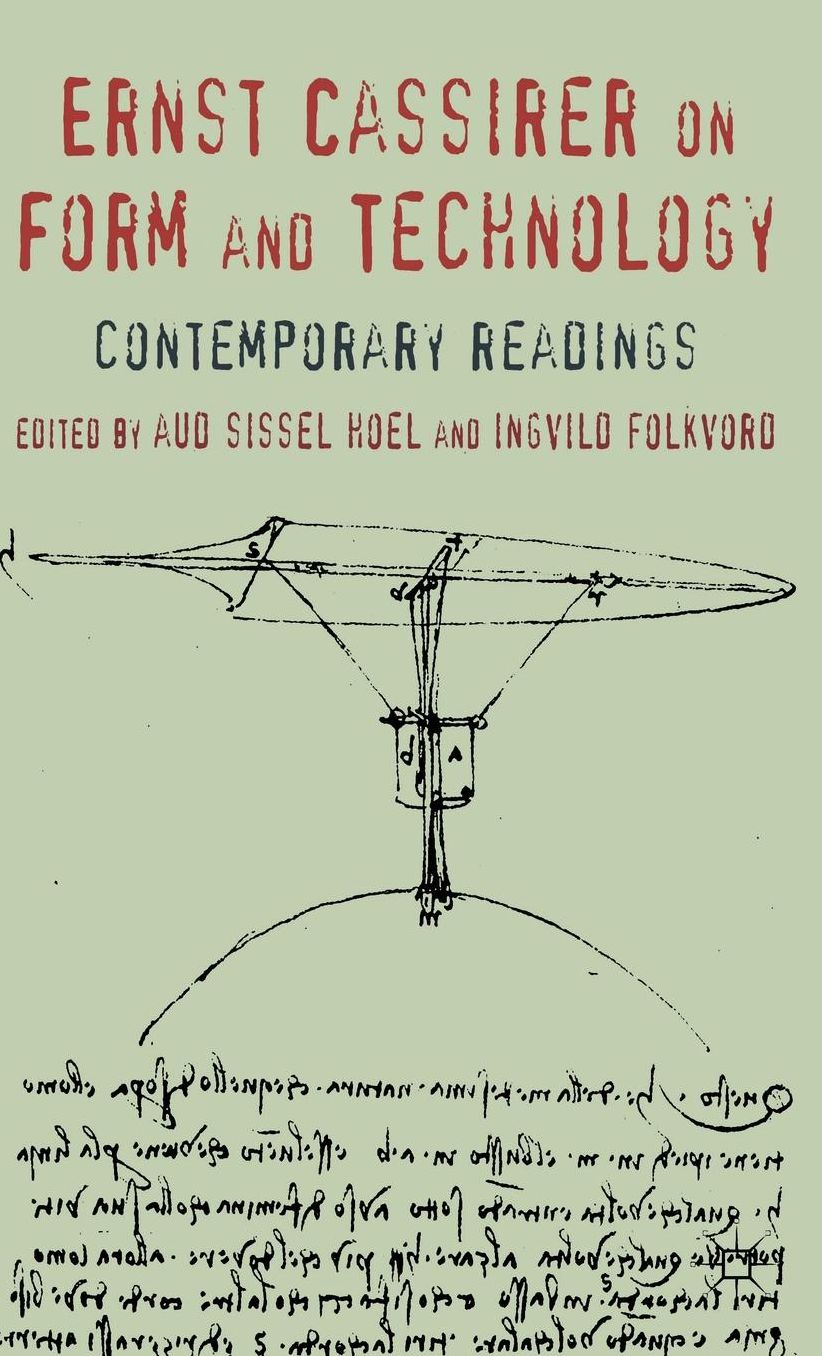 Ernst Cassirer on Form and Technology: Contemporary Readings