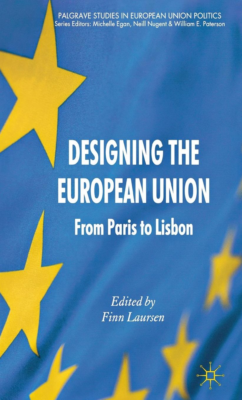 Designing the European Union: From Paris to Lisbon