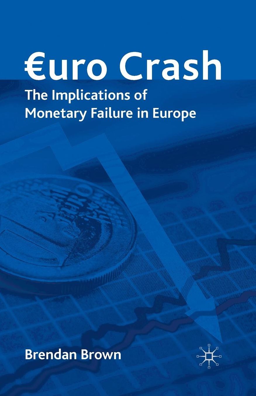 Euro Crash: The Exit Route from Monetary Failure in Europe