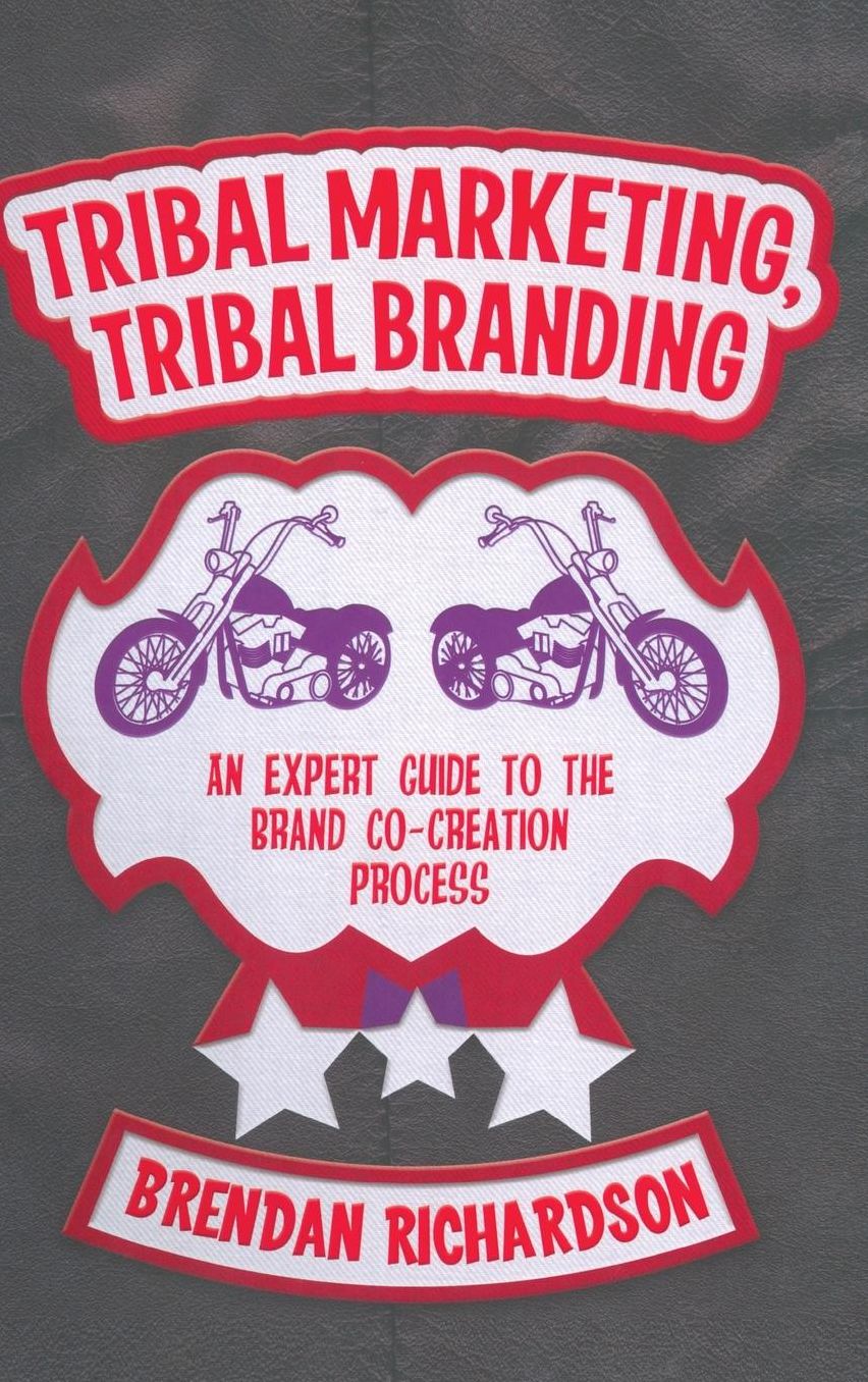 Tribal Marketing, Tribal Branding: An expert guide to the brand co-creation process