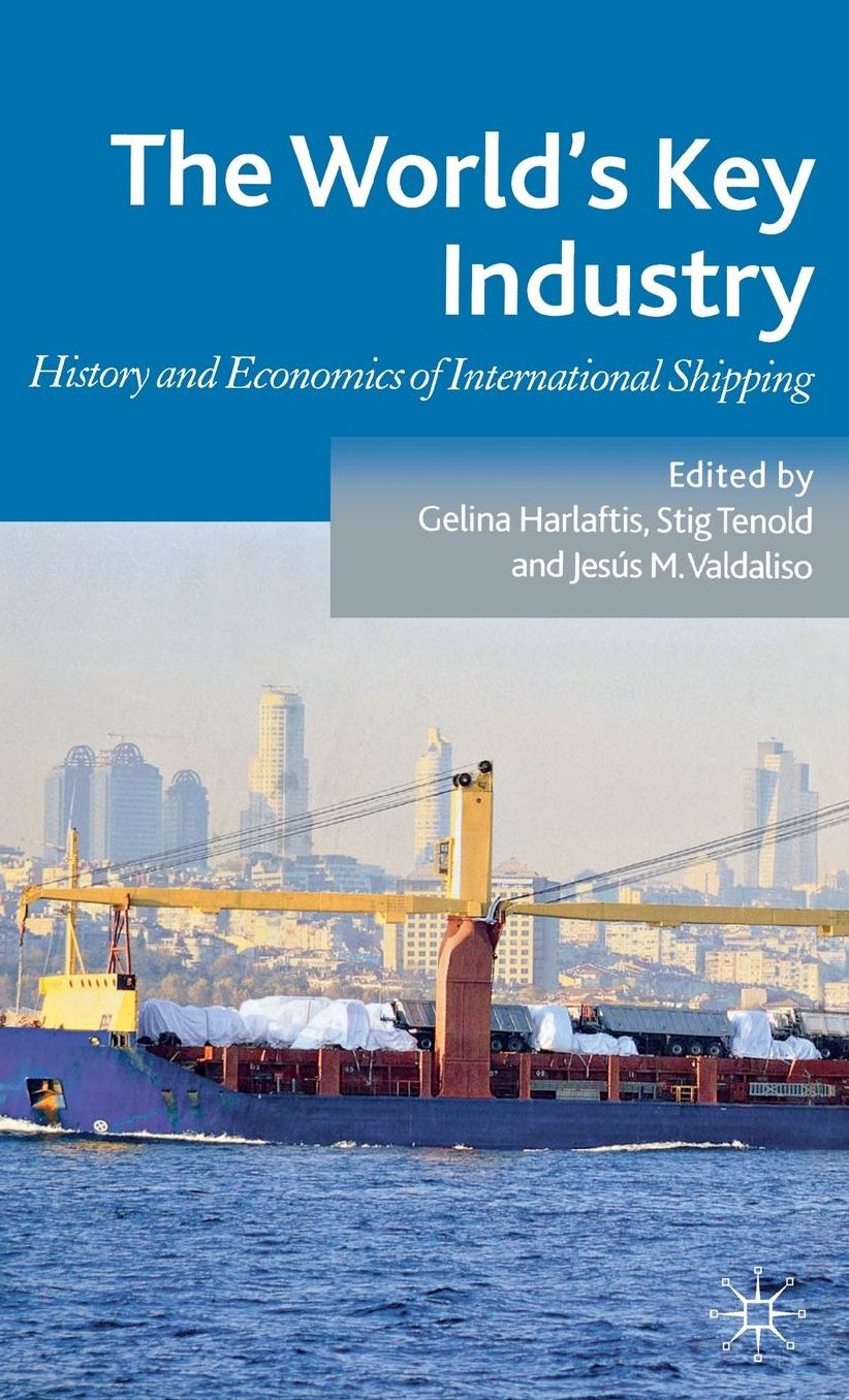 The World's Key Industry: History and Economics of International Shipping