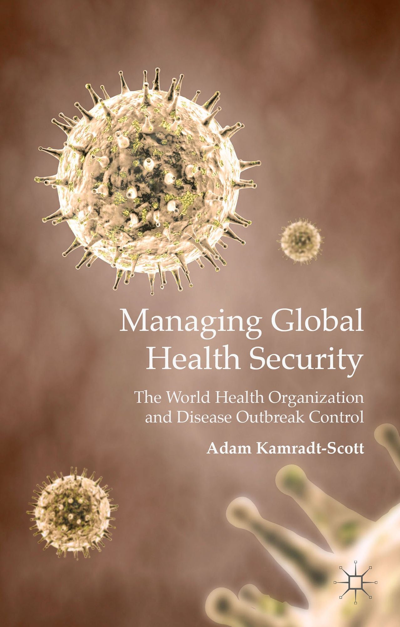 Managing Global Health Security: The World Health Organization and Disease Outbreak Control