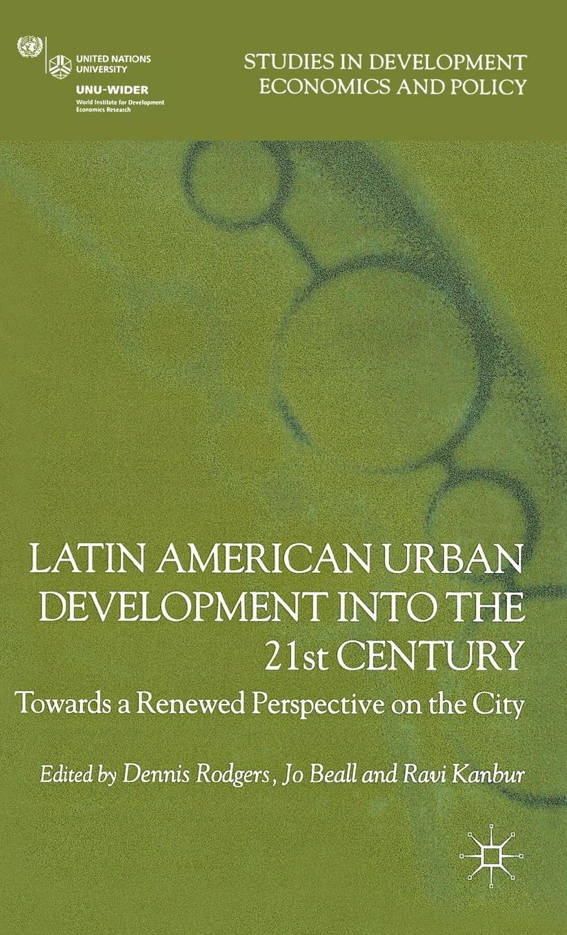 Latin American Urban Development into the Twenty First Century: Towards a Renewed Perspective on the City