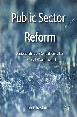 Public Sector Reformation: Values-Driven Solutions to Fiscal Constraint