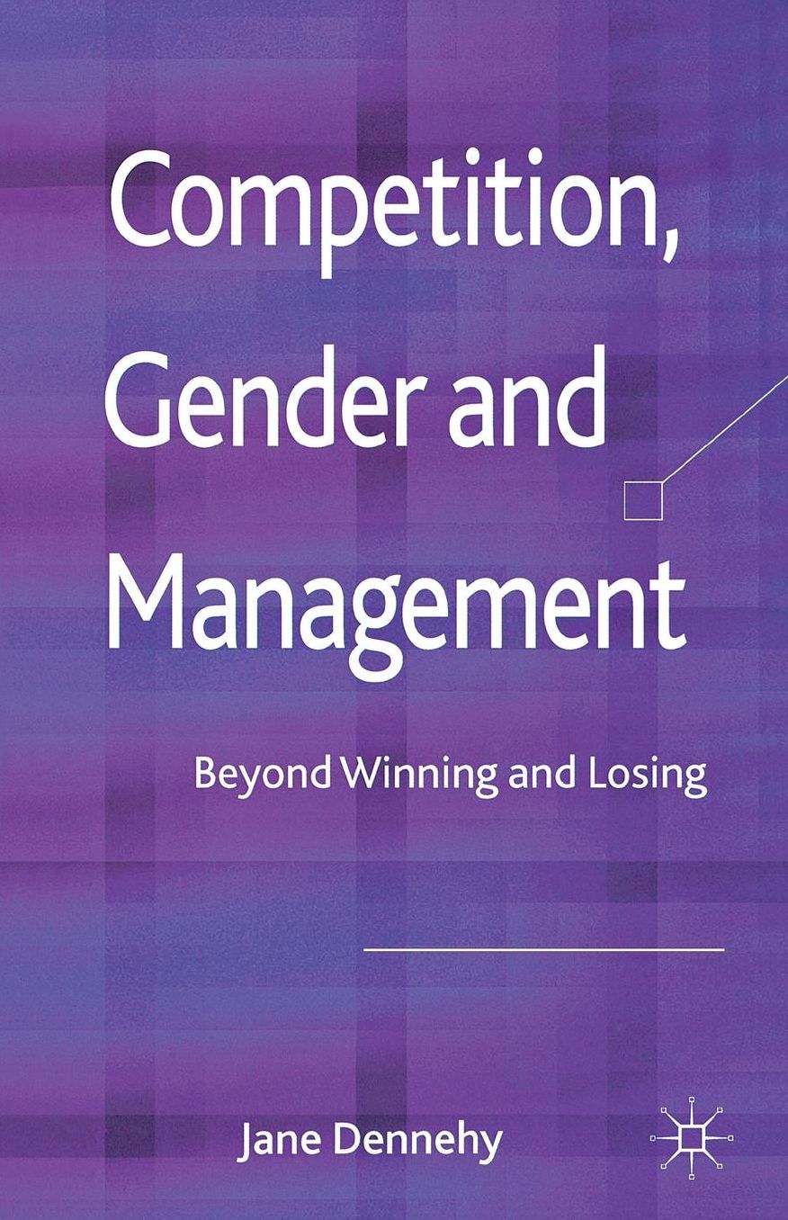 Competition, Gender and Management: Beyond Winning and Losing