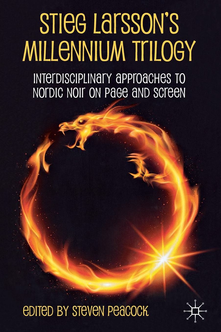Stieg Larsson's Millennium Trilogy: Interdisciplinary Approaches to Nordic Noir on Page and Screen