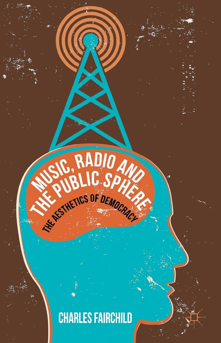 Music, Radio and the Public Sphere: The Aesthetics of Democracy