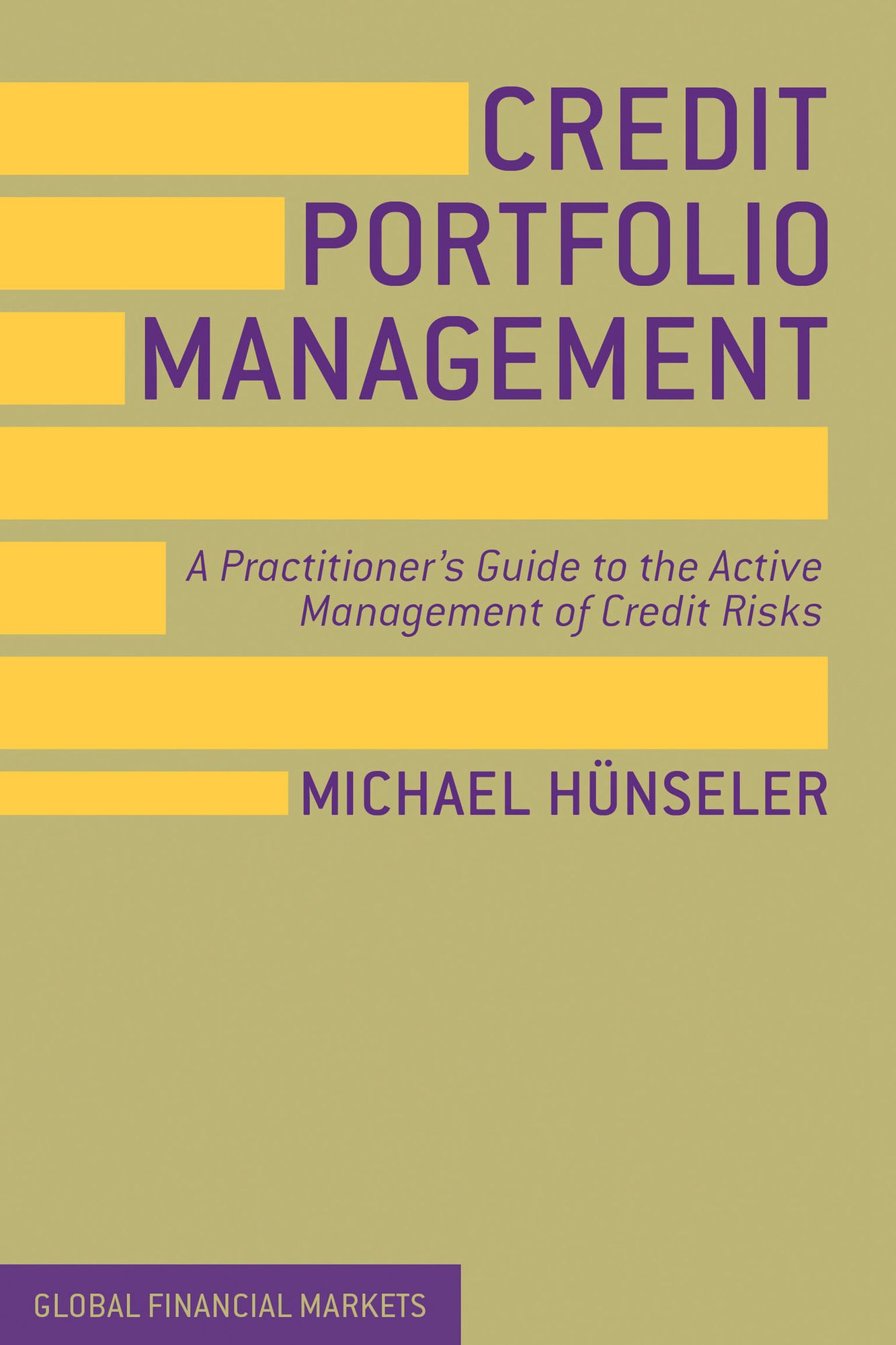 Credit Portfolio Management: A Practitioner's Guide to the Active Management of Credit Risks