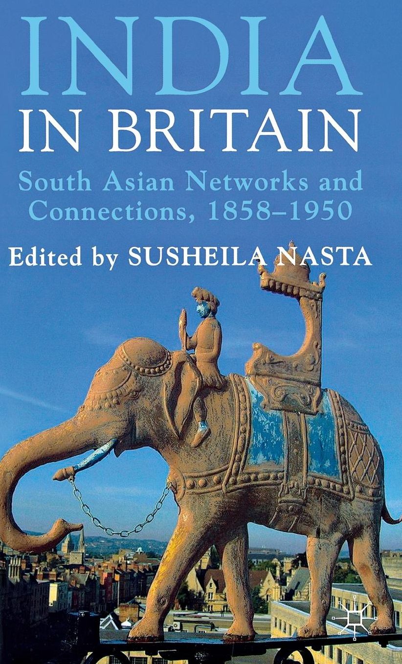 India in Britain: South Asian Networks and Connections, 1858-1950