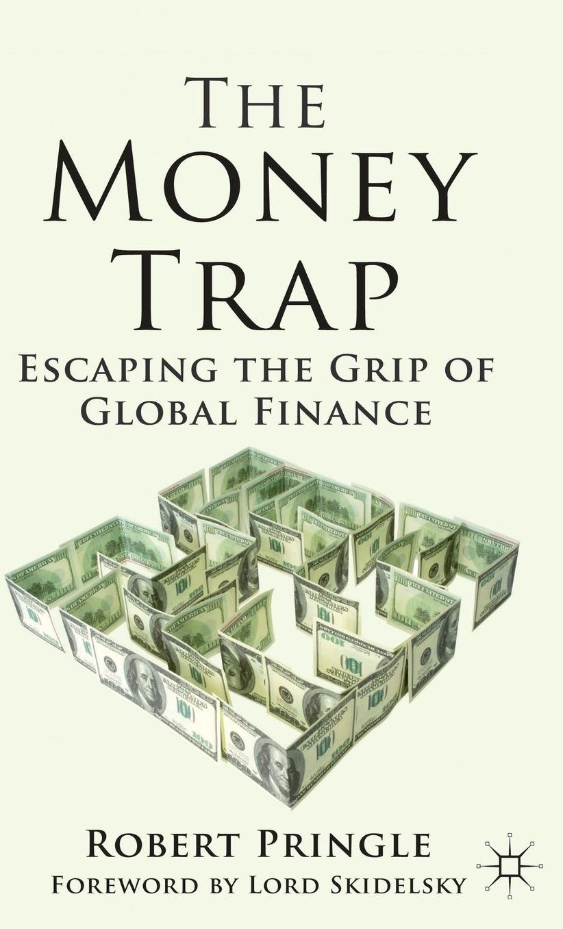 The Money Trap: Escaping the Grip of Global Finance