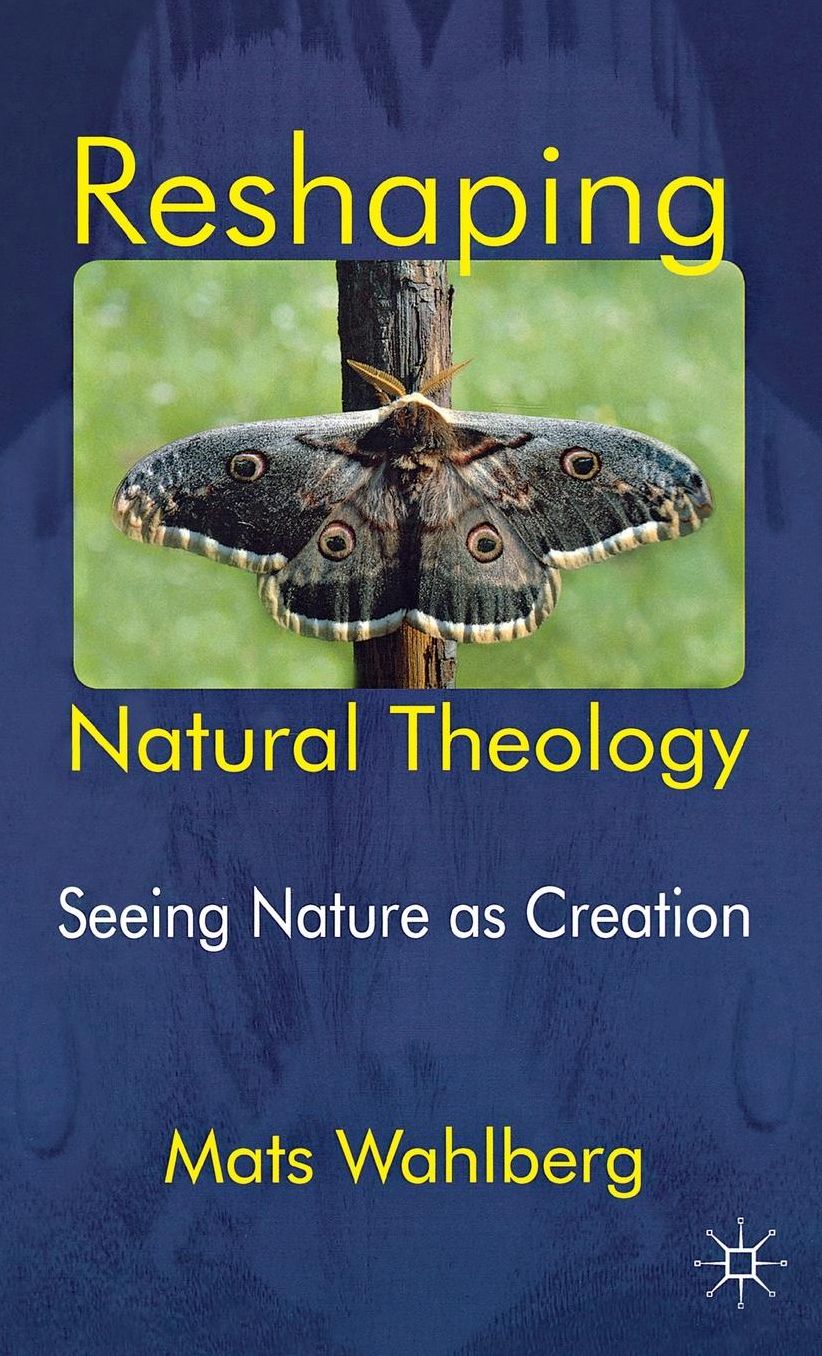 Reshaping Natural Theology: Seeing Nature as Creation