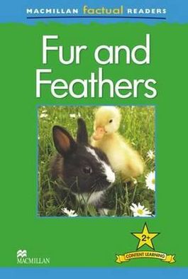 MacMillan Factual Readers: Fur and Feathers