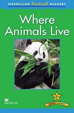 MacMillan Factual Readers: Where Animals Live