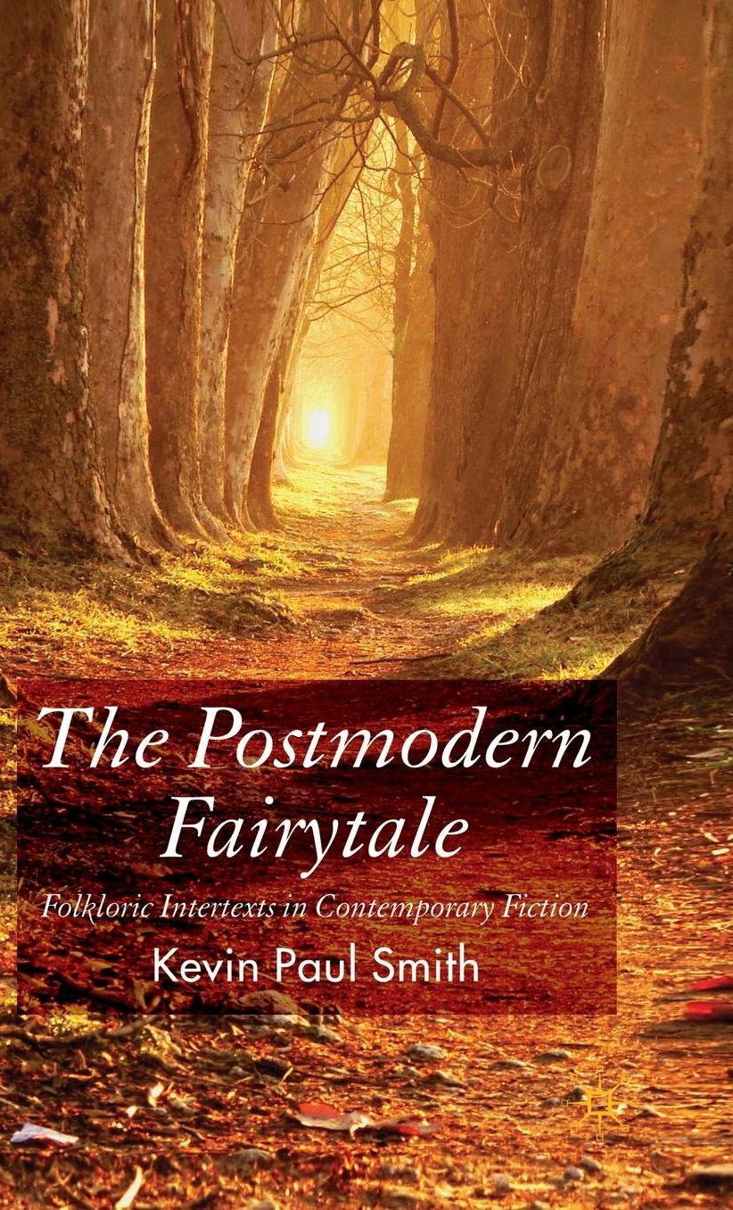 The Postmodern Fairytale: Folkloric Intertexts in Contemporary Fiction