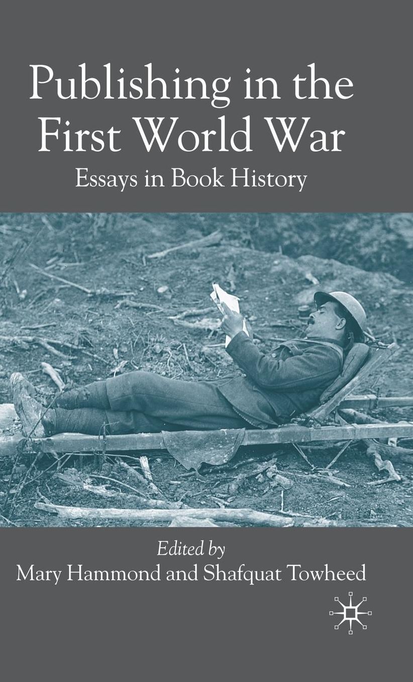 Publishing in the First World War: Essays in Book History
