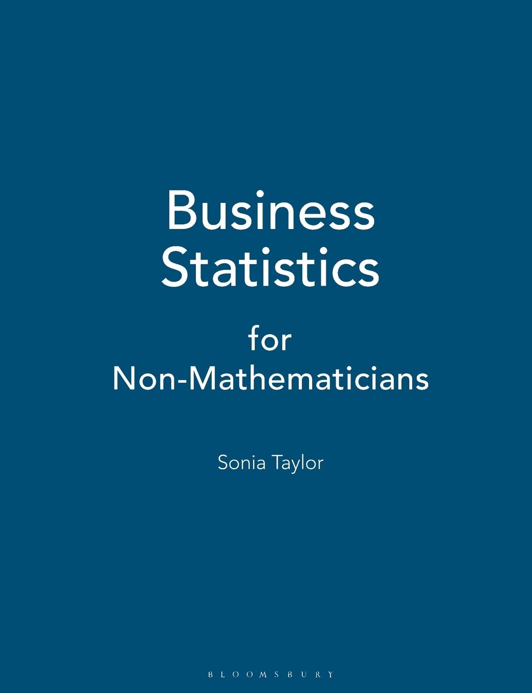 Business Statistics: For Non-Mathematicians