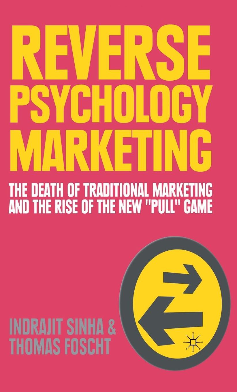 Reverse Psychology Marketing: The Death of Traditional Marketing and the Rise of the New ''Pull'' Game