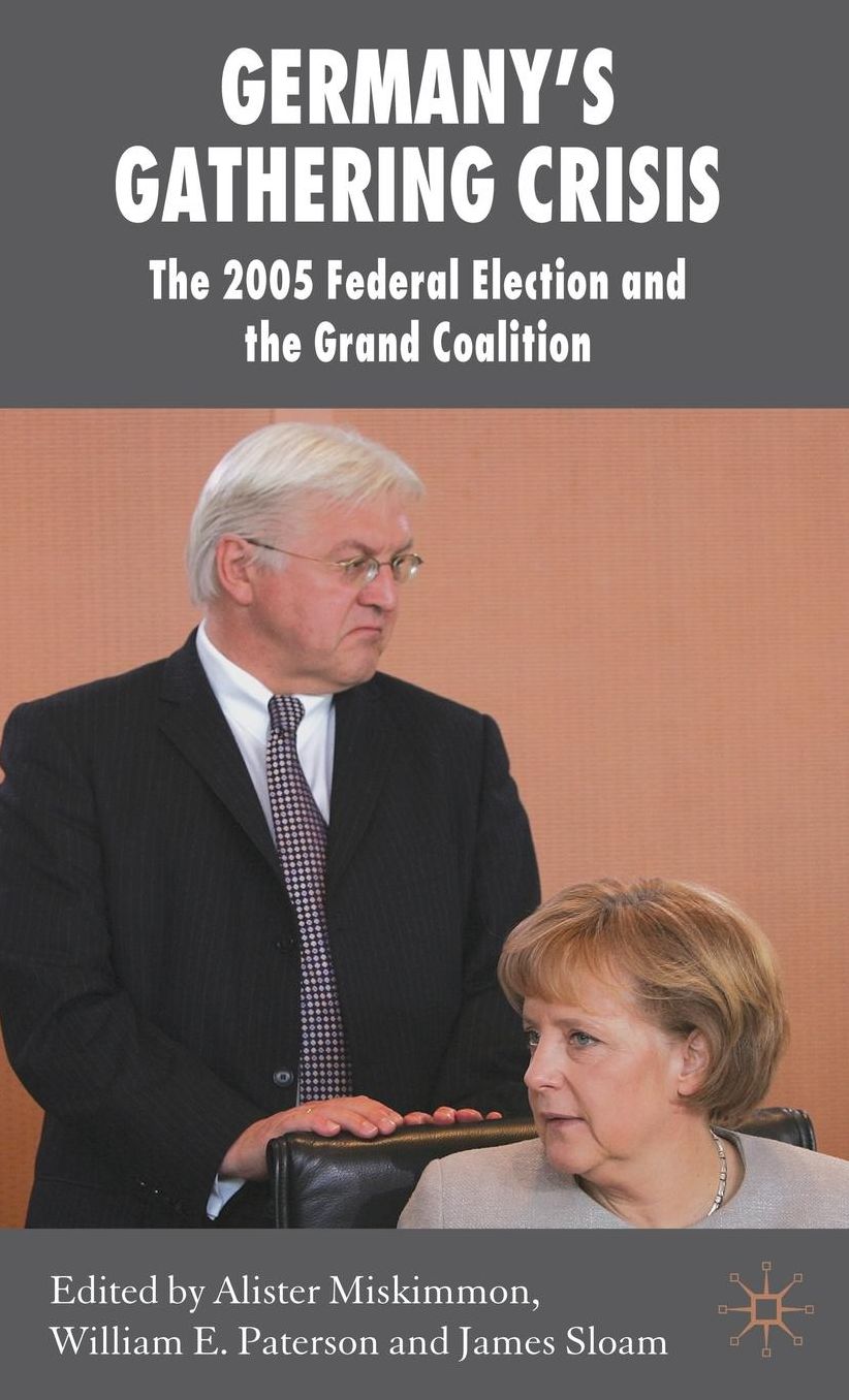 Germany's Gathering Crisis: The 2005 Federal Election and the Grand Coalition