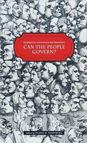 Deliberation, Participation and Democracy: Can the People Govern?