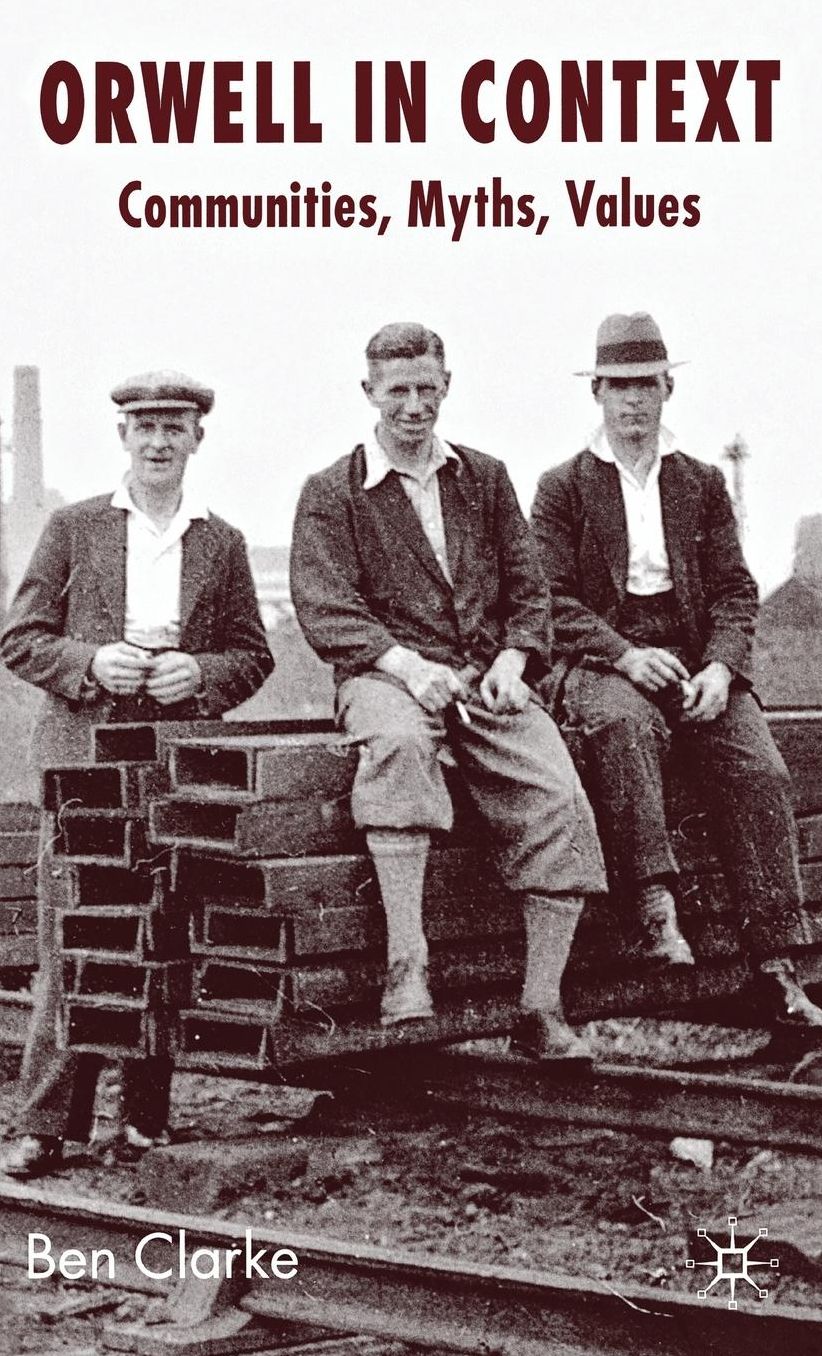 Orwell in Context: Communities, Myths, Values