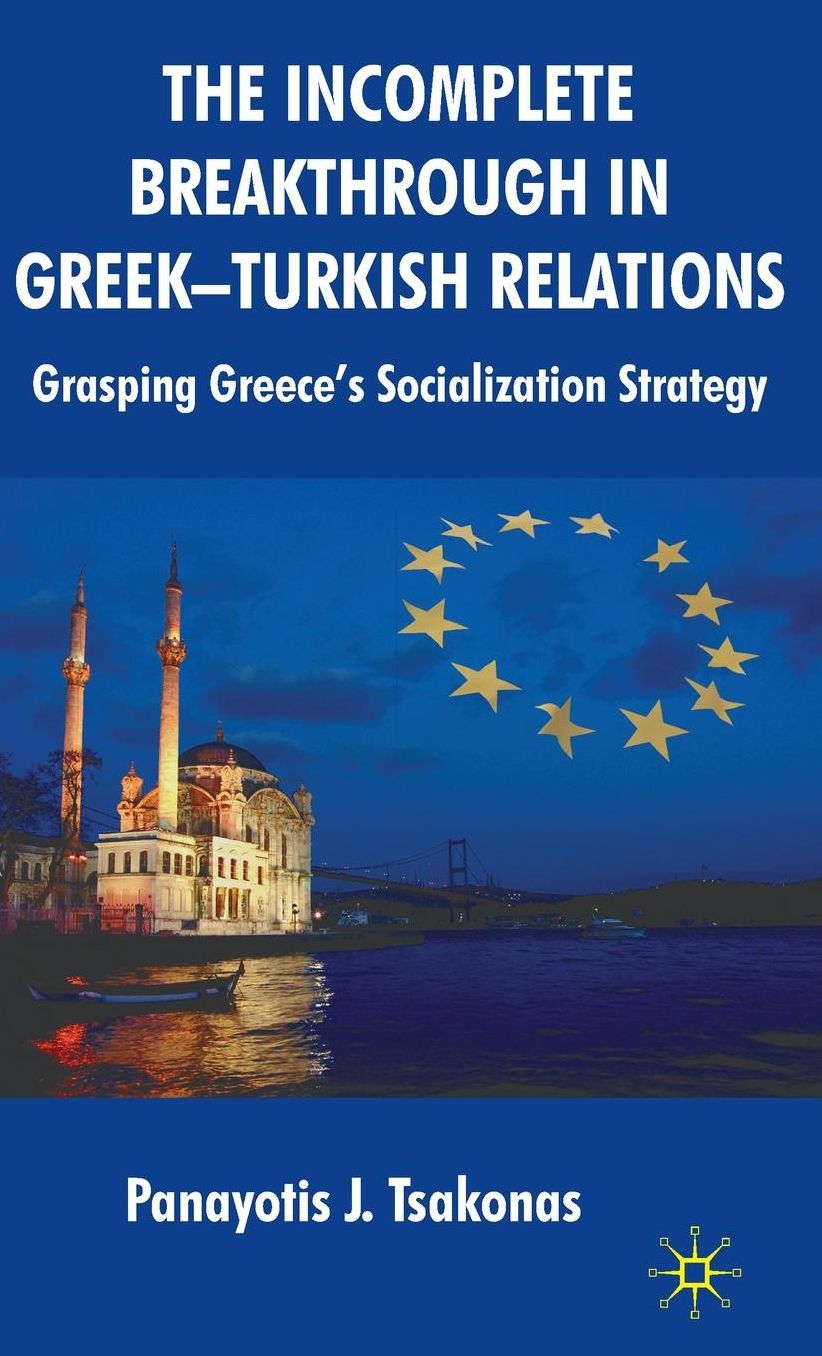 The Incomplete Breakthrough in Greek-Turkish Relations: Grasping Greece's Socialization Strategy