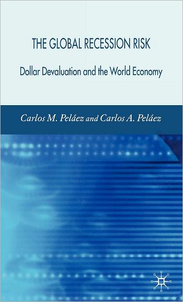 The Global Recession Risk: Dollar Devaluation and the World Economy