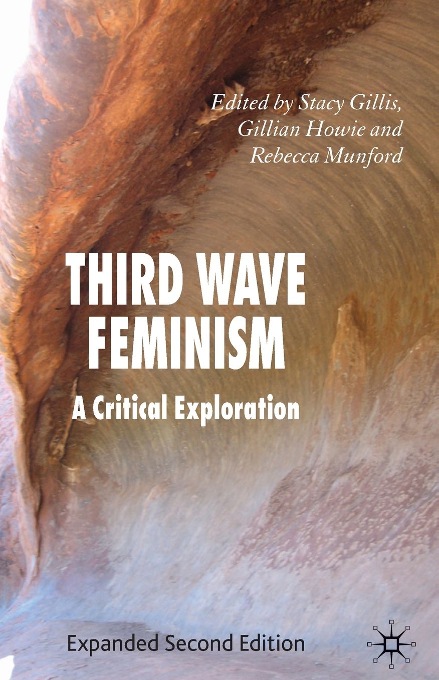 Third Wave Feminism: A Critical Exploration
