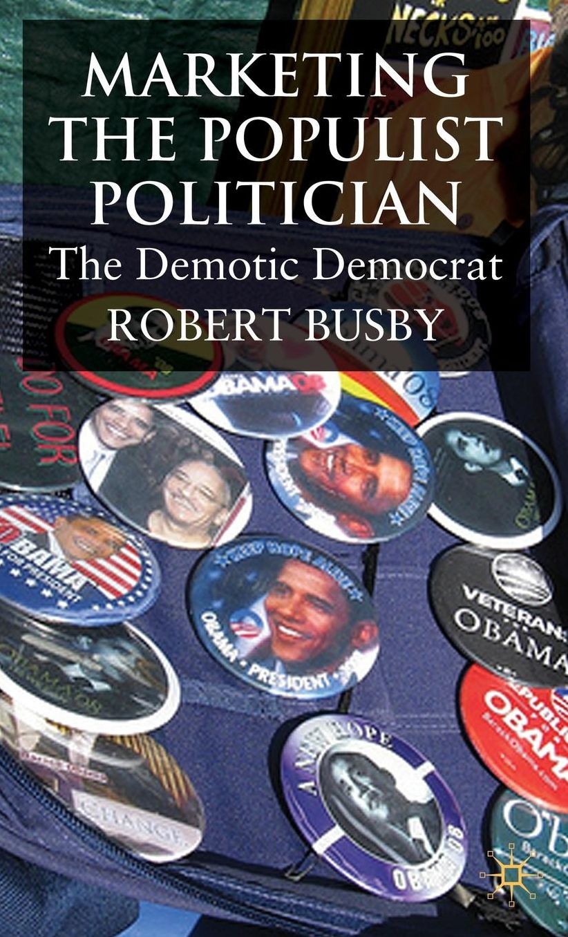 Marketing the Populist Politician: The Demotic Democrat