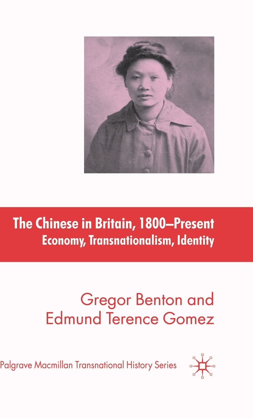 The Chinese in Britain, 1800 - Present: Economy, Transnationalism, Identity