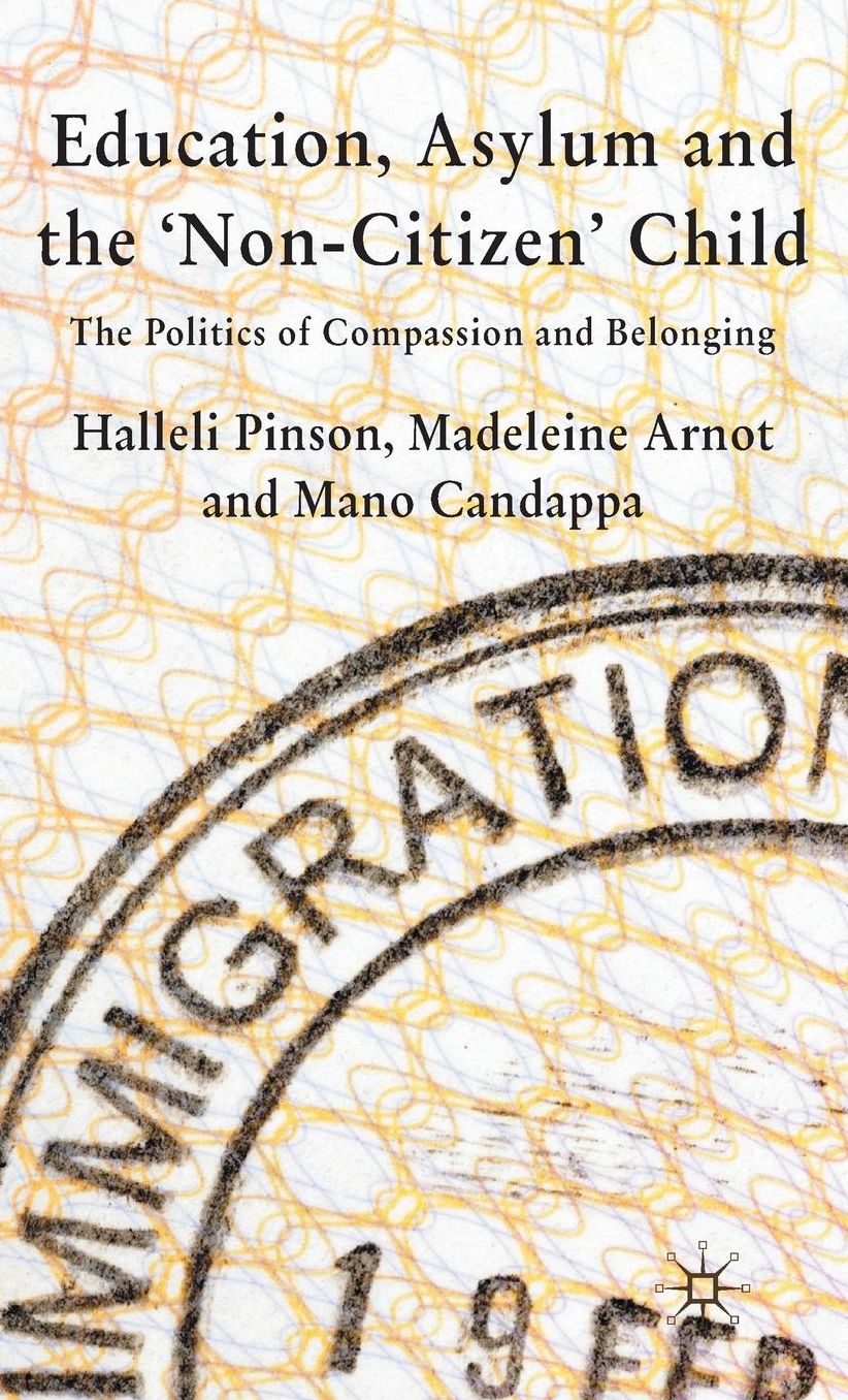 Education, Asylum and the 'Non-Citizen' Child: The Politics of Compassion and Belonging