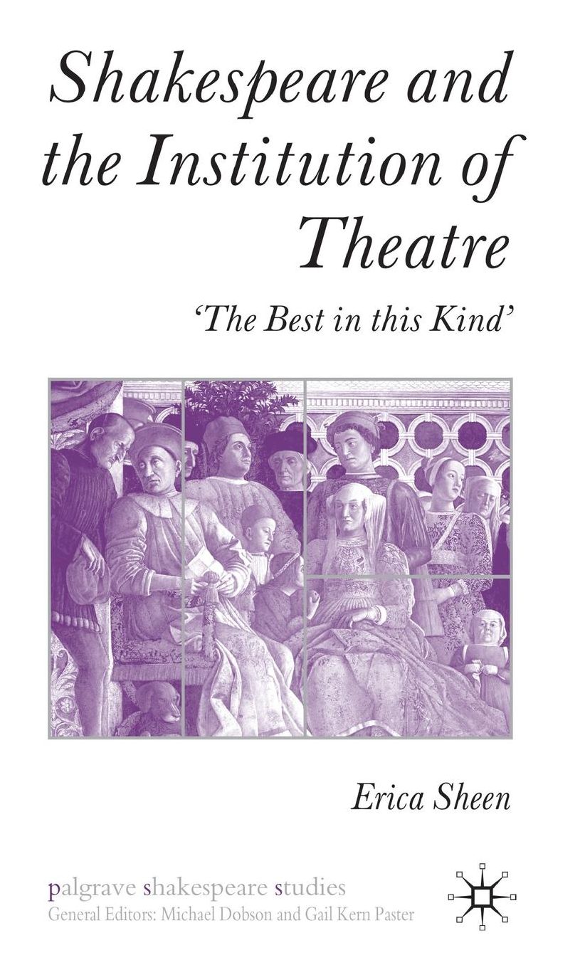 Shakespeare and the Institution of Theatre: The Best in this Kind