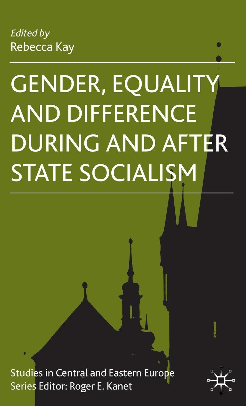 Gender, Equality and Difference During And After State Socialism