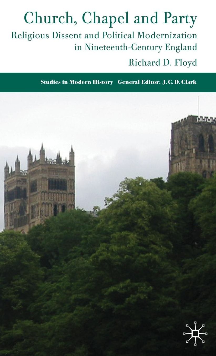 Church, Chapel and Party: Religious Dissent and Political Modernization in Nineteenth-Century England