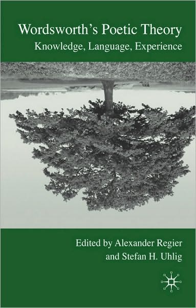 Wordsworth's Poetic Theory: Knowledge, Language, Experience