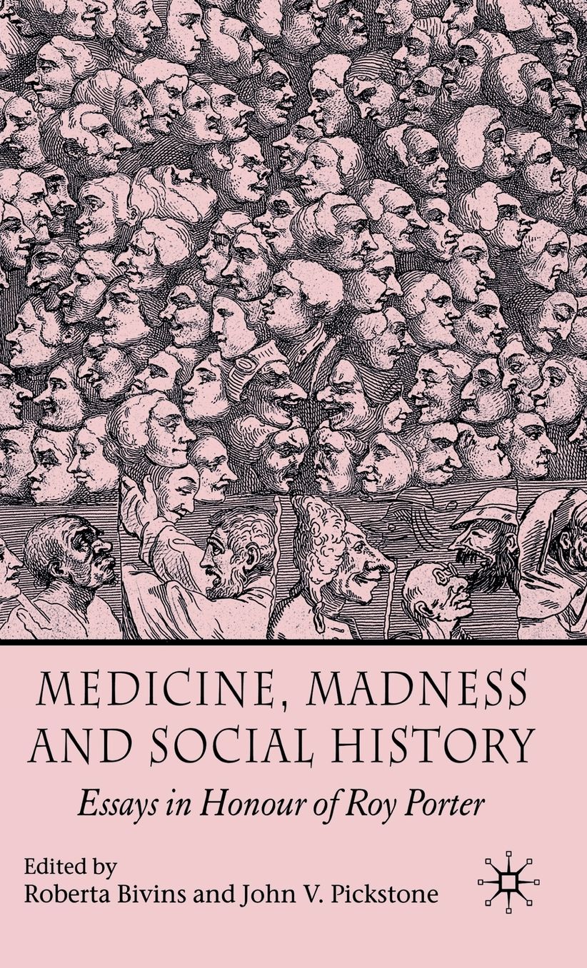 Medicine, Madness and Social History: Essays in Honour of Roy Porter