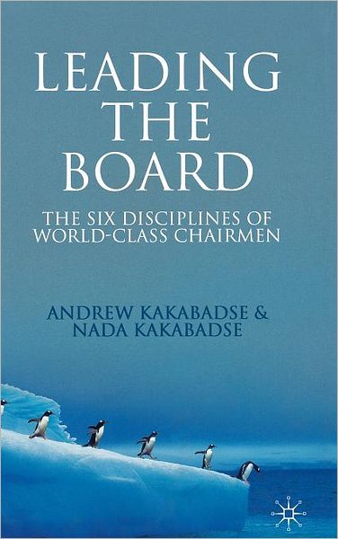 Leading the Board: The Six Disciplines of World Class Chairmen