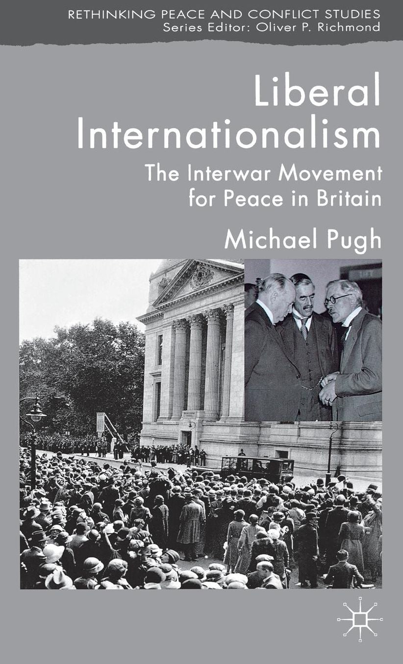 Liberal Internationalism: The Interwar Movement for Peace in Britain