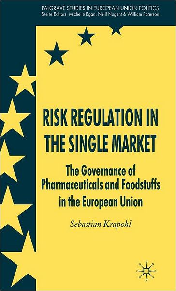 Risk Regulation in the Single Market: The Governance of Pharmaceuticals and Foodstuffs in the European Union