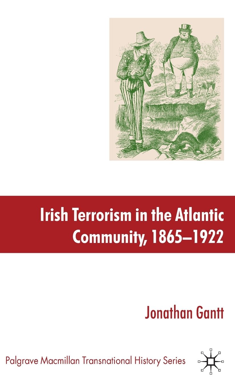 Irish Terrorism in the Atlantic Community, 1865-1922