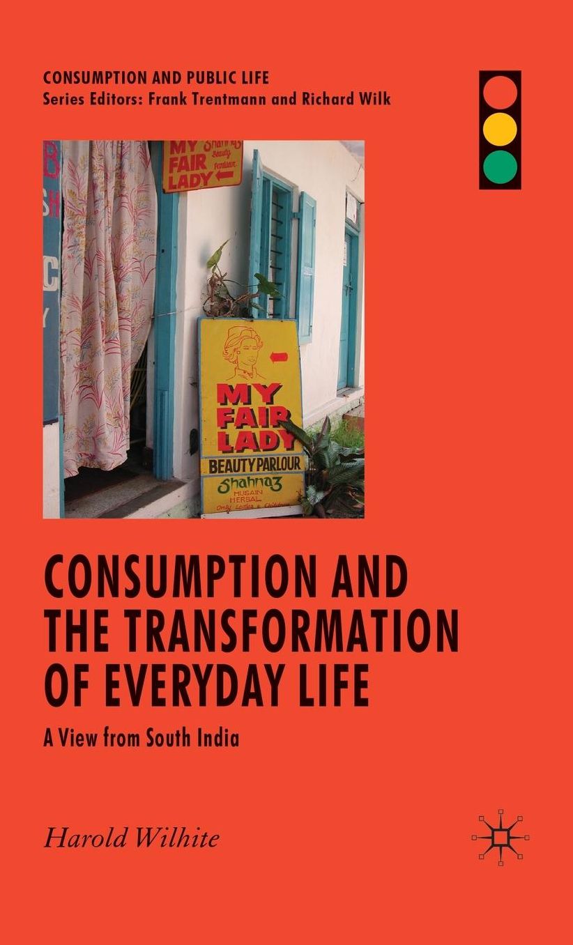 Consumption and the Transformation of Everyday Life: A View from South India