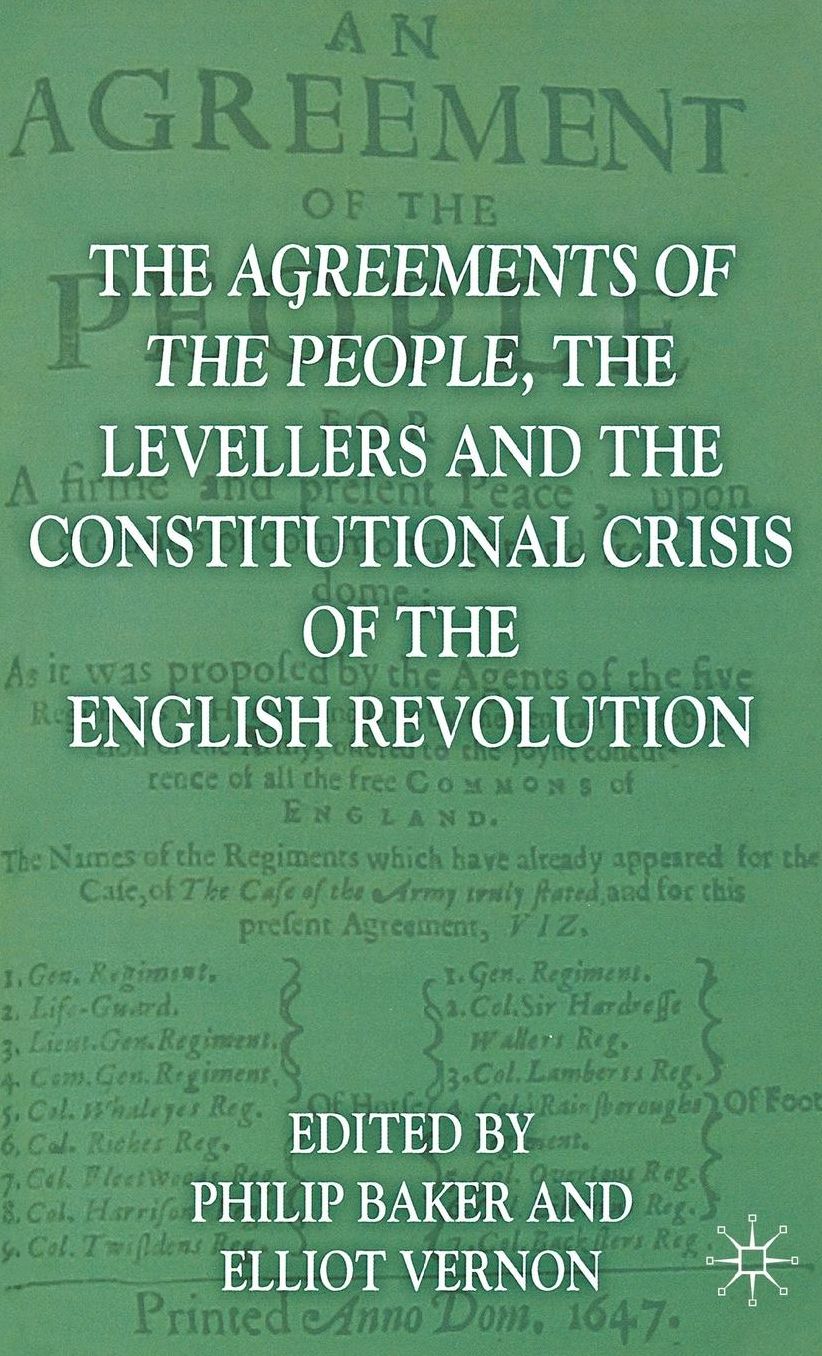 The Agreements of the People, the Levellers, and the Constitutional Crisis of the English Revolution