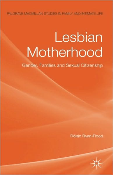 Lesbian Motherhood: Gender, Families and Sexual Citizenship