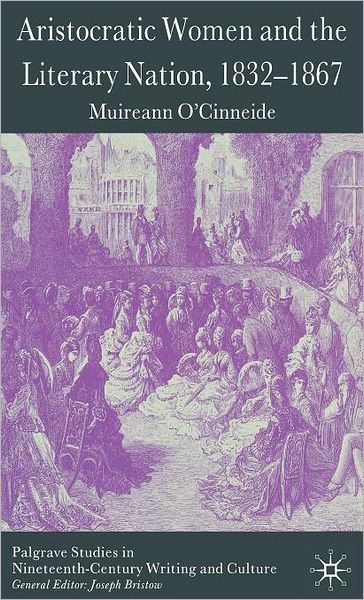 Aristocratic Women and the Literary Nation, 1832-1867