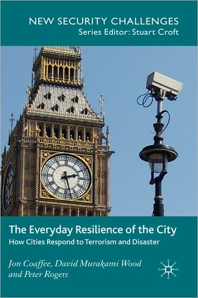 The Everyday Resilience of the City: How Cities Respond to Terrorism and Disaster